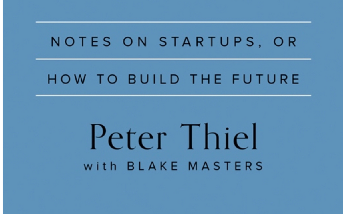 Book Report: 'Zero to One, Notes on Startups, or How to Build the Future'